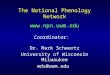 The National Phenology Network  Coordinator: Dr. Mark Schwartz University of Wisconsin Milwaukee mds@uwm.edu