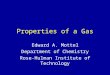 Properties of a Gas Edward A. Mottel Department of Chemistry Rose-Hulman Institute of Technology