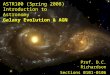 ASTR100 (Spring 2008) Introduction to Astronomy Galaxy Evolution & AGN Prof. D.C. Richardson Sections 0101-0106