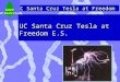 UC Santa Cruz Tesla at Freedom SCIPP UC Santa Cruz UC Santa Cruz Tesla at Freedom E.S