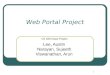 1 Web Portal Project - - Lee, Austin - Narayan, Sujeeth - Viswanathan, Arun CS 526 Class Project