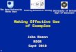 1 Making Effective Use of Examples John Mason MSOR Sept 2010 The Open University Maths Dept University of Oxford Dept of Education Promoting Mathematical