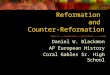 Reformation and Counter-Reformation Daniel W. Blackmon AP European History Coral Gables Sr. High School