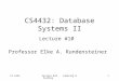 CS 4432lecture #10 - indexing & hashing1 CS4432: Database Systems II Lecture #10 Professor Elke A. Rundensteiner