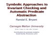 Carnegie Mellon University Symbolic Approaches to Invariant Checking and Automatic Predicate Abstraction bryant Randal E. Bryant
