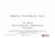 Remote Procedure CallCS-4513 D-term 20081 Remote Procedure Call CS-4513 Distributed Computing Systems (Slides include materials from Operating System Concepts,