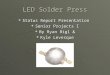 LED Solder Press  Status Report Presentation  Senior Projects I  By Ryan Bigl &  Kyle Levesque