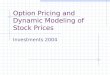 Option Pricing and Dynamic Modeling of Stock Prices Investments 2004