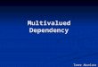 Multivalued Dependency Tamer Abuelata. Introduction Goal in Databases: Goal in Databases: BCNF (Boyce Codd Normal Form) BCNF (Boyce Codd Normal Form)