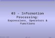 Mark Dixon, SoCCE SOFT 131Page 1 03 – Information Processing: Expressions, Operators & Functions