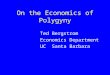 On the Economics of Polygyny Ted Bergstrom Economics Department UC Santa Barbara