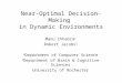 Near-Optimal Decision-Making in Dynamic Environments Manu Chhabra 1 Robert Jacobs 2 1 Department of Computer Science 2 Department of Brain & Cognitive
