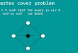 Vertex cover problem S  V such that for every {u,v}  E u  S or v  S (or both)