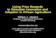 Using Prize Rewards to Stimulate Innovation and Adoption in African Agriculture William A. Masters Professor of Agricultural Economics Purdue University