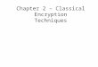 Chapter 2 – Classical Encryption Techniques. Classical Encryption Techniques Symmetric Encryption Or conventional / private-key / single-key sender and