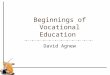 Beginnings of Vocational Education David Agnew. Historical look at Apprenticeship Programs