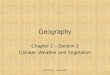 Chernofsky - Geography Geography Chapter 2 – Section 3 Climate, Weather and Vegetation