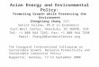 Asian Energy and Environmental Policy: Promoting Growth while Preserving the Environment ZhongXiang Zhang 张中祥 Senior Fellow, Ph.D in Economics East-West