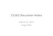CS162 Discussion Notes March 31, 2011 Jorge Ortiz