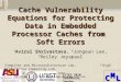 CML CML Cache Vulnerability Equations for Protecting Data in Embedded Processor Caches from Soft Errors † Aviral Shrivastava, € Jongeun Lee, † Reiley Jeyapaul