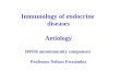 Immunology of endocrine diseases Aetiology BS936 autoimmunity component Professor Nelson Fernández