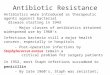 Antibiotic Resistance Antibiotics were introduced as therapeutic agents against bacterial disease starting in 1943 - Major classes of antibiotics attained