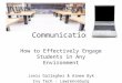 Communication How to Effectively Engage Students in Any Environment Janis Gallagher & Aimee Byk Ivy Tech - Lawrenceburg