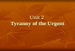 Unit 2 Tyranny of the Urgent. Contents Pre-reading questions Pre-reading questions Background information Background information Structural analysis of