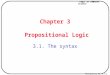 Logic in Computer Science Transparency No. 3.1-1 Chapter 3 Propositional Logic 3.1. The syntax