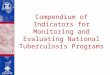Compendium of Indicators for Monitoring and Evaluating National Tuberculosis Programs