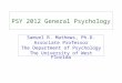 PSY 2012 General Psychology Samuel R. Mathews, Ph.D. Associate Professor The Department of Psychology The University of West Florida