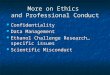 More on Ethics and Professional Conduct Confidentiality Confidentiality Data Management Data Management Ethanol Challenge Research…specific issues Ethanol