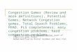 Congestion Games (Review and more definitions), Potential Games, Network Congestion games, Total Search Problems, PPAD, PLS completeness, easy congestion