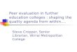 Peer evaluation in further education colleges : shaping the quality agenda from within…. Steve Cropper, Senior Librarian, Wirral Metropolitan College