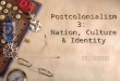 Postcolonialism 3: Nation, Culture & Identity 國家、文化與認同