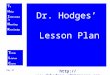 T o H elp I ndividuals N eeding K nowledge T hink L isten C ount Day 97  Dr. Hodges’ Lesson Plan