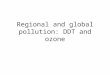 Regional and global pollution: DDT and ozone. But first, thoughts on David Battisti Historically, famines have not been caused by a lack of food! (See