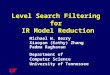 Michael W. Berry Xiaoyan (Kathy) Zhang Padma Raghavan Department of Computer Science University of Tennessee Level Search Filtering for IR Model Reduction