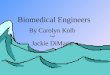 Biomedical Engineers By Carolyn Kolb And Jackie DiMaria