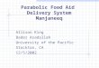 Parabolic Food Aid Delivery System Manjaneeq Allison King Bader Asadallah University of the Pacific Stockton, CA 12/5/2002