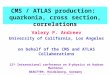 CMS / ATLAS production: quarkonia, cross section, correlations Valery P. Andreev University of California, Los Angeles on behalf of the CMS and ATLAS Collaborations
