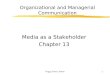 Peggy Simcic Brønn1 Media as a Stakeholder Chapter 13 Organizational and Managerial Communication