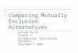 Contemporary Engineering Economics, 4 th edition, © 2007 Comparing Mutually Exclusive Alternatives Lecture No.18 Chapter 5 Contemporary Engineering Economics