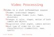 E.G.M. PetrakisVideo Processing1  Video is a rich information source  frames (individual images)  links between frames (cuts, fades, dissolves)  changes
