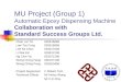 MU Project (Group 1) Automatic Epoxy Dispensing Machine Collaboration with Standard Success Groups Ltd. Chan Lai Yin02061668d Law Tsz Fung02061668d Lee