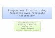 Program Verification using Templates over Predicate Abstraction Saurabh Srivastava University of Maryland, College Park Sumit Gulwani Microsoft Research,