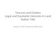 Tenures and Estates Legal and Equitable Interests in Land Native Title Assoc Prof Cameron Stewart