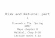 Risk and Returns: part 1 Economics 71a: Spring 2007 Mayo chapter 8 Malkiel, Chap 9-10 Lecture notes 3.2a