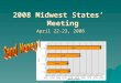 2008 Midwest States’ Meeting April 22-23, 2008. IDOT 2007-2008 Statistics:   42,872 Lane Miles   1,153 Snow Routes   1,748 Trucks   836,761 Tons