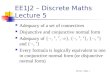 EE1J2 - Slide 1 EE1J2 – Discrete Maths Lecture 5 Adequacy of a set of connectives Disjunctive and conjunctive normal form Adequacy of { , , ,  }, {